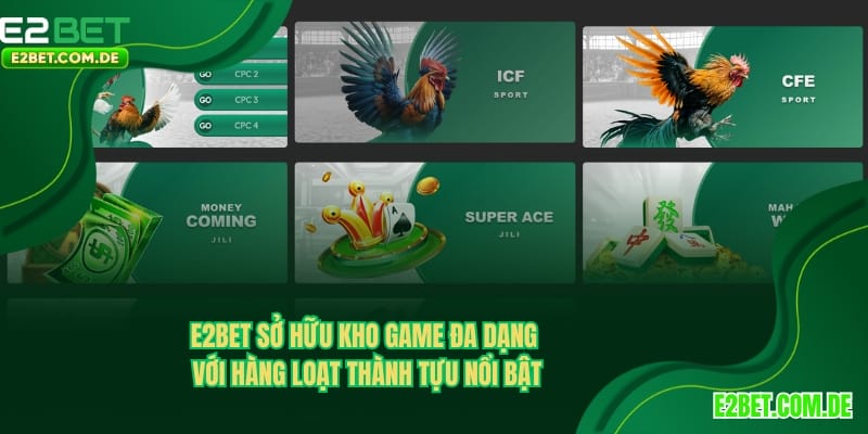E2BET sở hữu kho game đa dạng cùng nhiều thành tựu nổi bật 