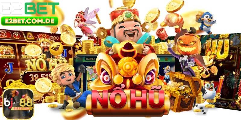 Hướng dẫn cách chơi nổ hũ tại E2bet từ A–Z